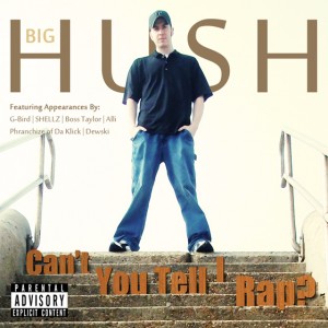 Big Hush - Can't You Tell I Rap?