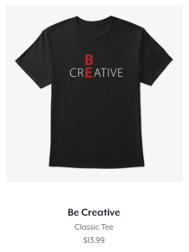 Big Hush Be Creative T Shirt